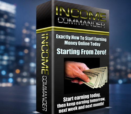 Income Commander – Exactly How To Start Earning Money Online Today Starting From Zero!