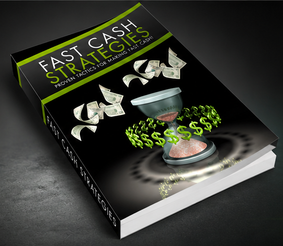 Fast Cash Strategies – Proven Tactics for Making Fast Cash