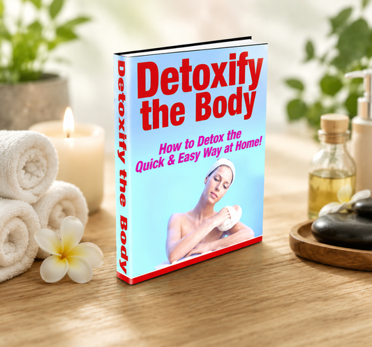 Detoxify The Body – How To Detox The Quick And Easy Way At Home